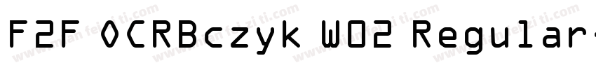 F2F OCRBczyk W02 Regular字体转换